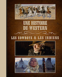 Une histoire du western - Les cowboys & les indiens